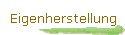 Eigenherstellung